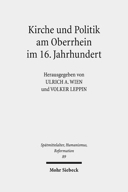 Kirche und Politik am Oberrhein im 16. Jahrhundert von Leppin,  Volker, Wien,  Ulrich A.