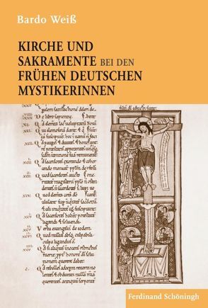 Kirche und Sakramente bei den frühen deutschen Mystikerinnen von Weiss,  Bardo