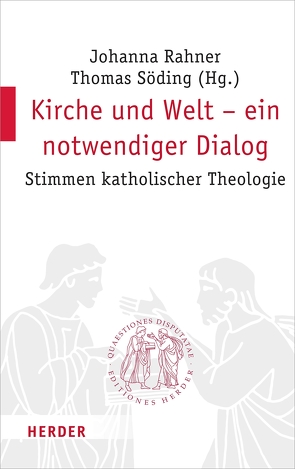 Kirche und Welt – ein notwendiger Dialog von Böhnke,  Michael, Bormann,  Prof. Franz-Josef, Dirscherl,  Professor Erwin, Eckholt,  Prof. Margit, Essen,  Prof. Dr. Georg, Fischer,  Professorin Irmtraud, Frevel,  Prof. Christian, Gärtner,  Claudia, Goertz,  Stephan, Grümme,  Prof. Bernhard, Hahn,  Judith, Hoff,  Gregor Maria, Knop,  Julia, Kopp,  Professor Stefan, Lüke,  Professor Ulrich, Rahner,  Johanna, Sattler,  Dorothea, Schambeck,  Mirjam, Schwienhorst-Schönberger,  Ludger, Seewald,  Prof. Dr. Michael, Söding,  Thomas, Stosch,  Prof. Klaus von, Striet,  Magnus, Tück,  Prof. Jan-Heiner, Vorholt,  Robert, Werner,  Gunda