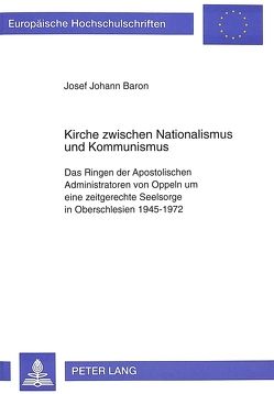 Kirche zwischen Nationalismus und Kommunismus von Baron,  Josef