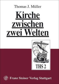 Kirche zwischen zwei Welten von Müller,  Thomas J.