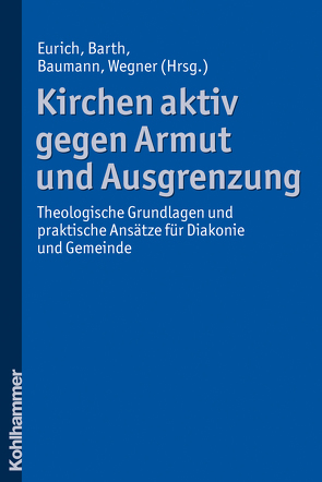 Kirchen aktiv gegen Armut und Ausgrenzung von Barth,  Florian, Baumann,  Klaus, Eurich,  Johannes, Wegner,  Gerhard