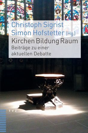 Kirchen Bildung Raum von Hofstetter,  Simon, Sigrist,  Christoph