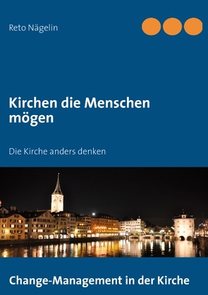 Kirchen die Menschen mögen von Nägelin,  Reto