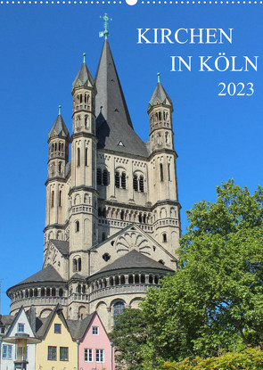 Kirchen in Köln (Wandkalender 2023 DIN A2 hoch) von Stock,  pixs:sell@Adobe