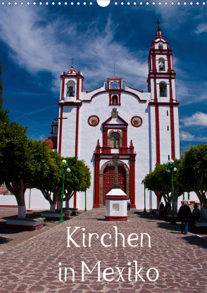 Kirchen in Mexiko (Wandkalender 2021 DIN A3 hoch) von Hornecker,  Frank