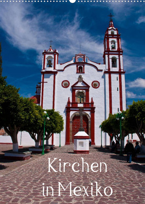 Kirchen in Mexiko (Wandkalender 2022 DIN A2 hoch) von Hornecker,  Frank