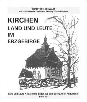 Kirchen. Land und Leute im Erzgebirge von Böhmig,  Reimund, Haase,  Ulrike, Näser,  Konrad, Schwabe,  Christoph