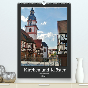 Kirchen und Klöster deutsche Kleinode (Premium, hochwertiger DIN A2 Wandkalender 2021, Kunstdruck in Hochglanz) von Janke,  Andrea