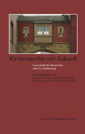 Kirchenarchiv mit Zukunft von Brack,  Claudia, Burkardt,  Johannes, Günther,  Wolfgang, Murken,  Jens