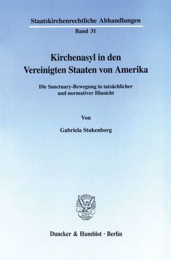 Kirchenasyl in den Vereinigten Staaten von Amerika. von Stukenborg,  Gabriela