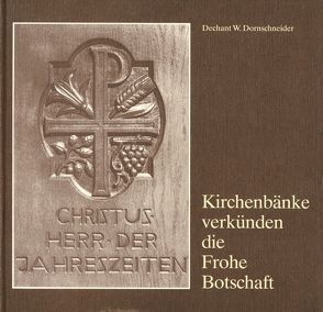 Kirchenbänke verkünden die Frohe Botschaft von Dornschneider,  Winfried, Siebert,  Hanns F