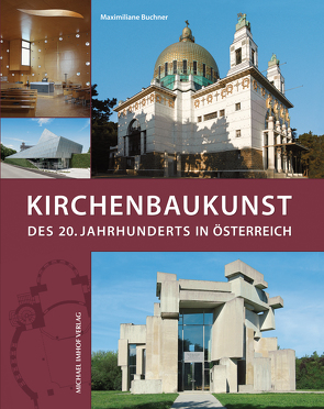 Kirchenbaukunst des 20. Jahrhunderts in Österreich von Buchner,  Maximiliane