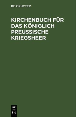 Kirchenbuch für das Königlich Preußische Kriegsheer