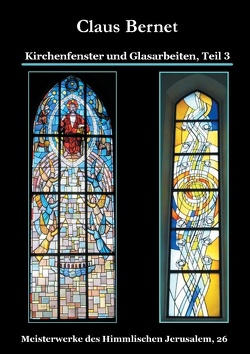 Kirchenfenster und Glasarbeiten, Teil 3 von Bernet,  Claus