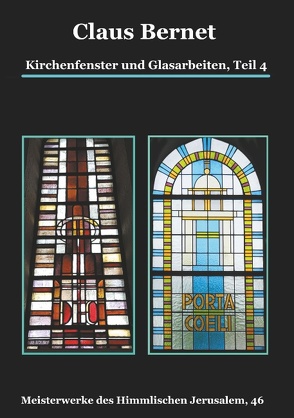 Kirchenfenster und Glasarbeiten, Teil 4; Spezialband: Himmelspforten vom Mittelalter bis heute von Bernet,  Claus