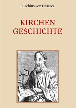 Kirchengeschichte von Caesarea,  Eusebius von, Eibisch,  Conrad