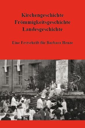 Kirchengeschichte – Frömmigkeitsgeschichte – Landesgeschichte