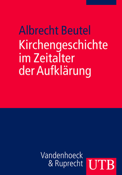 Kirchengeschichte im Zeitalter der Aufklärung von Beutel,  Albrecht