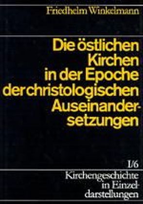 Kirchengeschichte in Einzeldarstellungen / Von der Alten Kirche bis zum Hohen Mittelalter / Die östlichen Kirchen in der Epoche der christologischen Auseinandersetzungen von Gäbler,  Ulrich, Haendler,  Gert, Meier,  Kurt, Rogge,  Joachim, Winkelmann,  Friedhelm