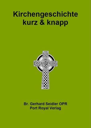 Kirchengeschichte kurz und knapp von Seidler,  Gerhard