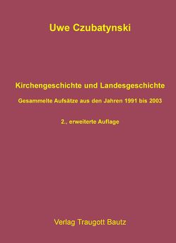 Kirchengeschichte und Landesgeschichte von Czubatynski,  Uwe