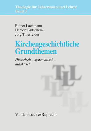 Kirchengeschichtliche Grundthemen von Breuer,  Thomas, Dierk,  Heidrun, Gutschera,  Herbert, Lachmann,  Rainer, Pirner,  Manfred L. H., Ruppert,  Godehard, Thierfelder,  Jörg