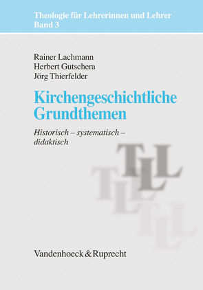 Kirchengeschichtliche Grundthemen von Breuer,  Thomas, Dierk,  Heidrun, Gutschera,  Herbert, Lachmann,  Rainer, Pirner,  Manfred L., Ruppert,  Godehard, Thierfelder,  Jörg