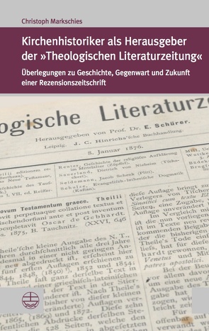 Kirchenhistoriker als Herausgeber der »Theologischen Literaturzeitung« von Markschies,  Christoph