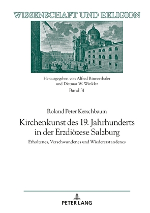 Kirchenkunst des 19. Jahrhunderts in der Erzdiözese Salzburg von Kerschbaum,  Roland Peter