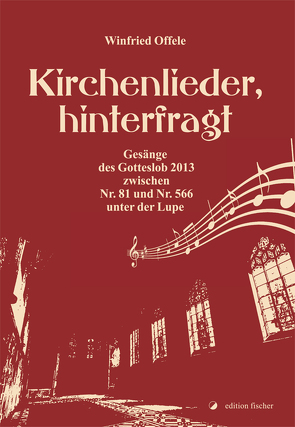 Kirchenlieder, hinterfragt von Offele,  Winfried