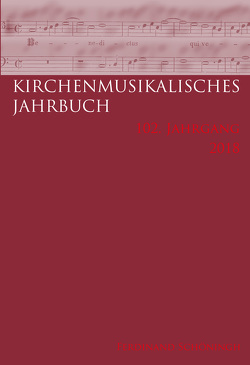 Kirchenmusikalisches Jahrbuch – 102. Jahrgang 2018 von Atkinson,  Charles, Geiger,  Friedrich, Hartmann-Strauß,  Jasmin, Herrmann-Fertig,  Lisa, Konrad,  Ulrich, Loos,  Helmut, Marx,  Hans Joachim, Pöche,  Juliane