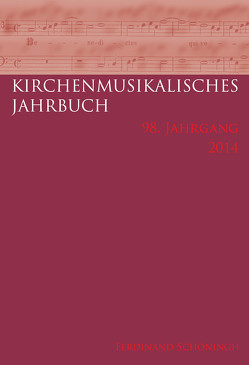 Kirchenmusikalisches Jahrbuch – 98. Jahrgang 2014 von Bacciagaluppi,  Claudio, Capelle,  Irmlind, Collarile,  Luigi, Groote,  Inga Mai, Höink ,  Dominik, Konrad,  Ulrich, Pietschmann,  Klaus, Vicarova,  Eva, Wiesenfeldt,  Christiane