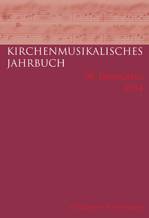 Kirchenmusikalisches Jahrbuch – 98. Jahrgang 2014 von Bacciagaluppi,  Claudio, Capelle,  Irmlind, Collarile,  Luigi, Groote,  Inga Mai, Höink ,  Dominik, Konrad,  Ulrich, Pietschmann,  Klaus, Vicarova,  Eva, Wiesenfeldt,  Christiane