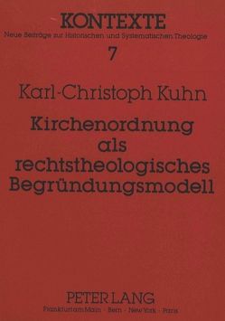 Kirchenordnung als rechtstheologisches Begründungsmodell von Kuhn,  Karl-Christoph