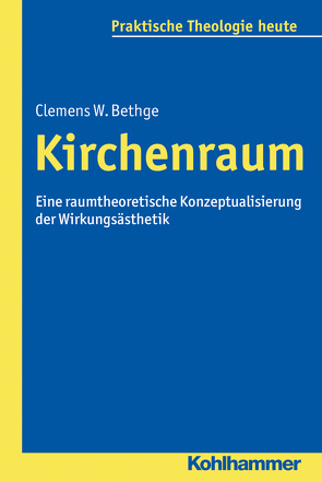 Kirchenraum von Bethge,  Clemens W., Bitter,  Gottfried, Fechtner,  Kristian, Fuchs,  Ottmar, Gerhards,  Albert, Klie,  Thomas, Kohler-Spiegel,  Helga, Noth,  Isabelle, Wagner-Rau,  Ulrike