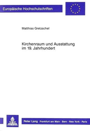 Kirchenraum und Ausstattung im 19. Jahrhundert von Gretzschel,  Matthias