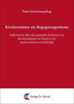 Kirchenräume als Begegnungsräume von Scheuchenpflug,  Peter