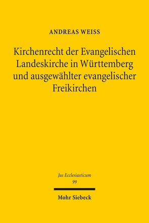 Kirchenrecht der Evangelischen Landeskirche in Württemberg und ausgewählter evangelischer Freikirchen von Weiß,  Andreas