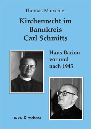 Kirchenrecht im Bannkreis Carl Schmitts von Marschler,  Thomas