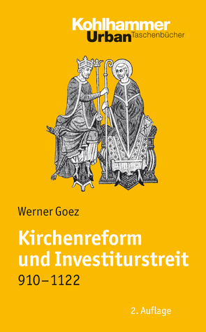 Kirchenreform und Investiturstreit 910-1122 von Goez,  Werner