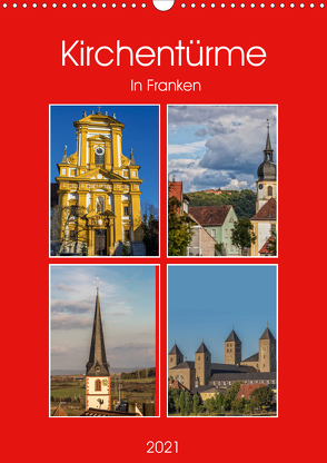 Kirchentürme in Franken (Wandkalender 2021 DIN A3 hoch) von Will,  Hans