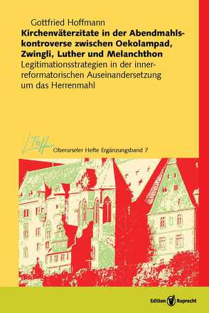 Kirchenväterzitate in der Abendmahlskontroverse zwischen Oekolampad, Zwingli, Luther und Melanchthon von Hoffmann,  Gottfried