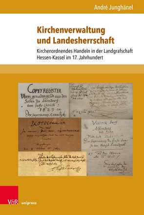 Kirchenverwaltung und Landesherrschaft von Junghänel,  André