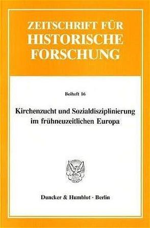 Kirchenzucht und Sozialdisziplinierung im frühneuzeitlichen Europa. von Schilling,  Heinz