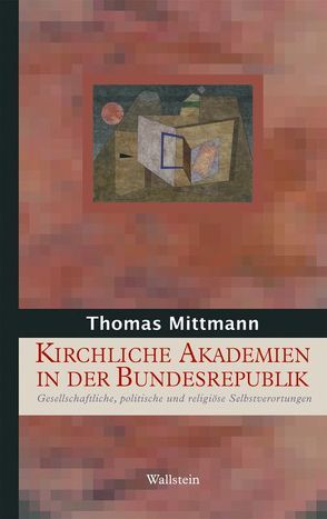 Kirchliche Akademien in der Bundesrepublik Deutschland von Mittmann,  Thomas