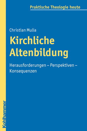 Kirchliche Altenbildung von Bitter,  Gottfried, Fechtner,  Kristian, Fuchs,  Ottmar, Gerhards,  Albert, Klie,  Thomas, Kohler-Spiegel,  Helga, Morgenthaler,  Christoph, Mulia,  Christian, Wagner-Rau,  Ulrike