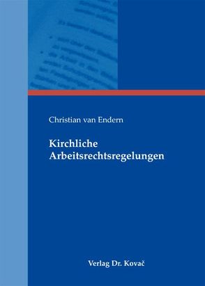 Kirchliche Arbeitsrechtsregelungen von Endern,  Christian van