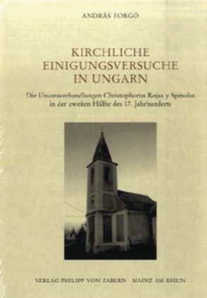 Kirchliche Einigungsversuche in Ungarn von Forgó,  Andás