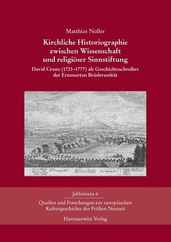 Kirchliche Historiographie zwischen Wissenschaft und religiöser Sinnstiftung von Noller,  Matthias